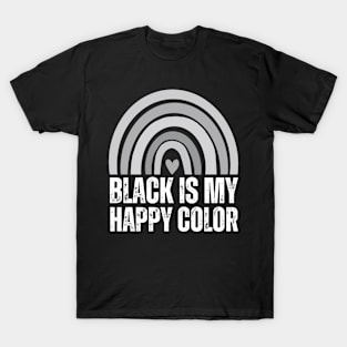 black is my happy color T-Shirt